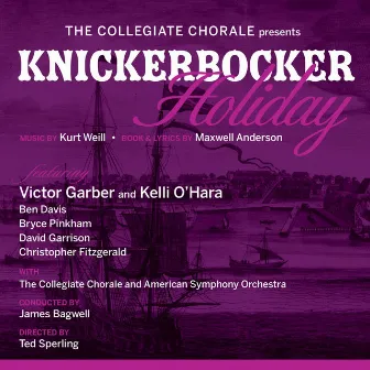 The Collegiate Chorale Presents: Knickerbocker Holiday by Maxwell Anderson