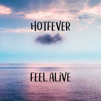 Feel Alive by Hotfever