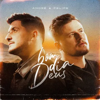 Bom Dia Deus by André e Felipe