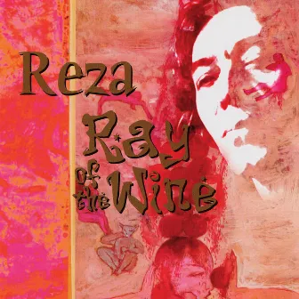 Reza- The Ray of the Wine by Reza Derakshani