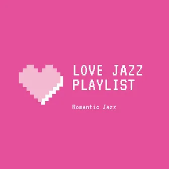 Romantic Jazz by Love Jazz Playlist