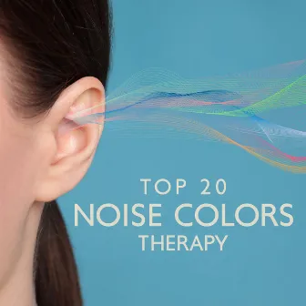 Top 20 Noise Colors Therapy: Focus, Study, Deep Sleep by 