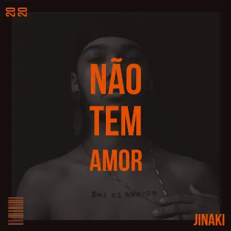 Não Tem Amor by Jinaki Ketema