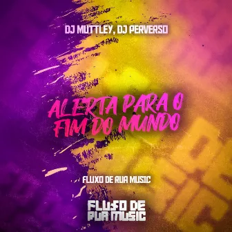 Alerta para o Fim do Mundo by DJ Perverso