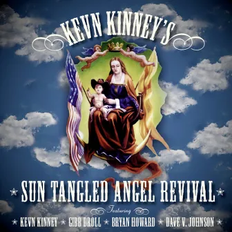 Sun Tangled Angel Revival by Kevn Kinney