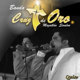 Quise by Banda Cruz de Oro