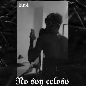 No soy celoso by Kiwi