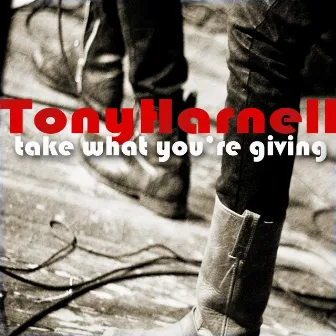 Take What You're Giving - Single by Tony Harnell