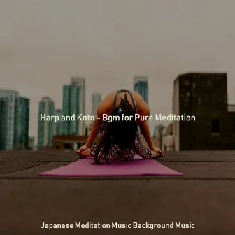 Harp and Koto - Bgm for Pure Meditation by Japanese Meditation Music Background Music