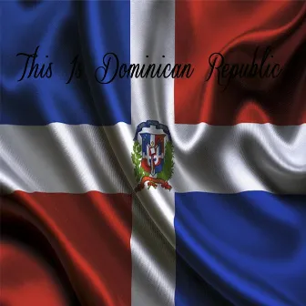 This Is Dominican Republic by Boly Rapper