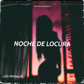 Noche de Locura by Luis Morales