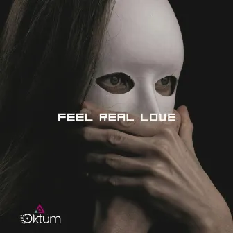 Feel Real Love by Oktum