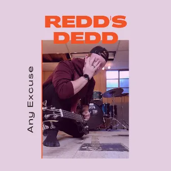 Any Excuse by Redd's Dedd