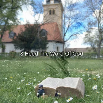 8 Heed The Word Of God by Unknown Artist