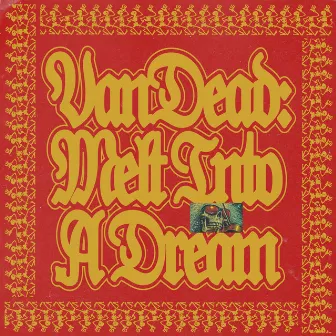 VanDead: Melt Into a Dream by Vangard