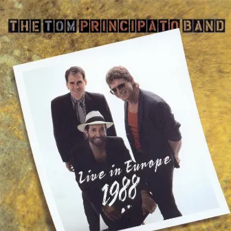 Live In Europe 1988 by Tom Principato Band