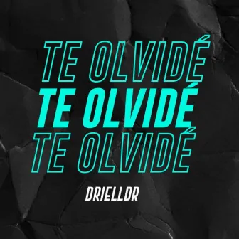 Te Olvidé by Driell DR