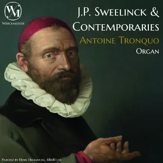 J.P. Sweelinck & Contemporaries by Antoine Tronquo