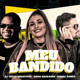 Meu Bandido by Dj Zullu imbativel