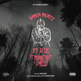 Y? U lie (feat. Youngsta CPT and J Molley) by Ganja Beatz