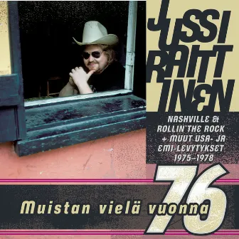 Muistan Vielä ´76, Nashville & Rolling ´The Rock + Muut Emi -Ja Usa Levytykset 1975-1978 by Jussi Raittinen