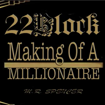 Making of a Millionaire by 22Block