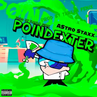 Poindexter by A$tro $taxx