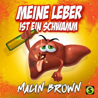 Meine Leber ist ein Schwamm by Malin Brown