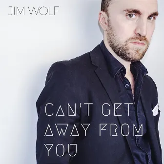 Can't Get Away from You by Jim Wolf