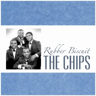 Rubber Biscuit by The Chips