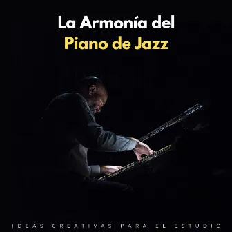 La Armonía Del Piano De Jazz: Ideas Creativas Para El Estudio by Sesión de estudio de Jazz Coffee Shop