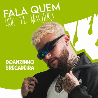 FALA QUEM QUE TE MACHUCA by Doanzinho Bregadeira