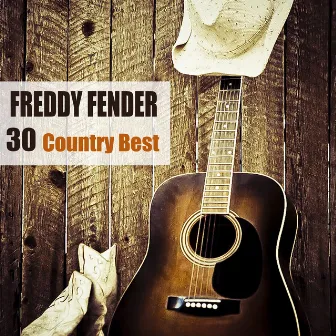 30 Country Best by Freddy Fender