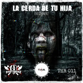 La Cerda de Tu Hija by EXEQTIONERZ