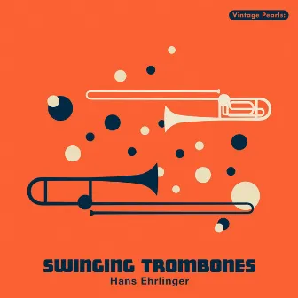 Vintage Pearls: Swinging Trombones by Hans Ehrlinger