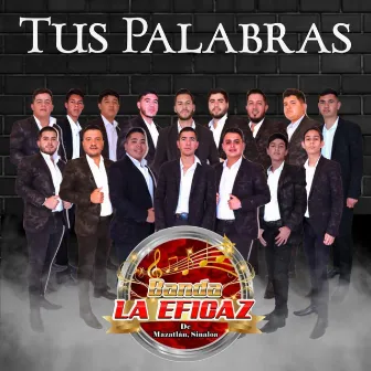 Tus Palabras by Banda la Eficaz