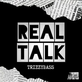 Real Talk by TrizzyBass