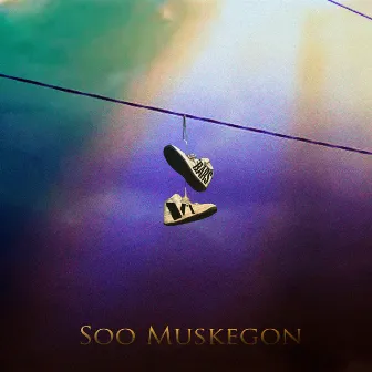 Soo Muskegon by Soo Muskegon