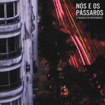 O Mundo em Movimento by Nós e os Pássaros