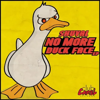 No More Duck Face EP by Shuval