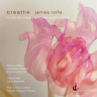 Breathe: Music for Voices & Early Instruments by James Rolfe