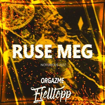 Ruse Meg (Notorious 2022) by Orgazme