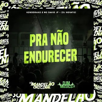 Pra Não Endurecer by Mc David JP