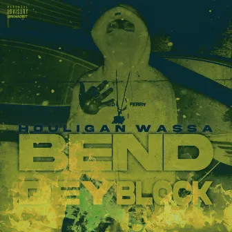 Bend Dey Block by Houligan