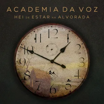 Hei de Estar na Alvorada by Academia da Voz