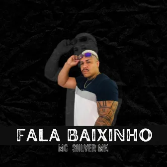 Fala Baixinho by MC Siilver MK