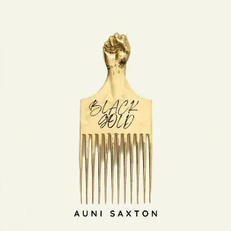 Black Gold by Auni Saxton