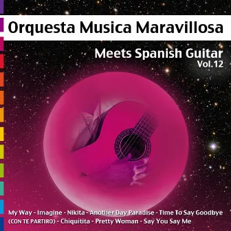 Meets Spanish Guitar, Vol.12 by Orquesta Música Maravillosa