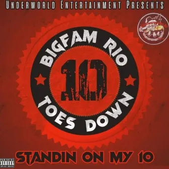 Standin on my 10 by BigFam Rio