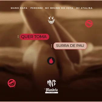 Quer Toma Surra de Pau by Mano Rafa